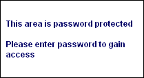 This area is password protected  
      
Please enter password to gain
access